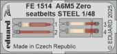 Eduard FE1514 A6M5 Zero seatbelts STEEL FINE MOLDS 1:48